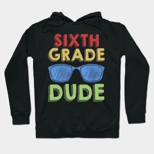 6th Grade Dude Back To School First Day Of 6th Grade Hoodie